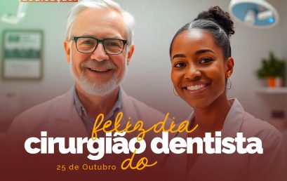 25 de Outubro – Dia do Cirurgião Dentista