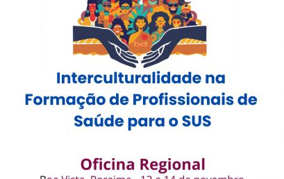 Projeto Interculturalidade na Formação de Profissionais de Saúde para o SUS