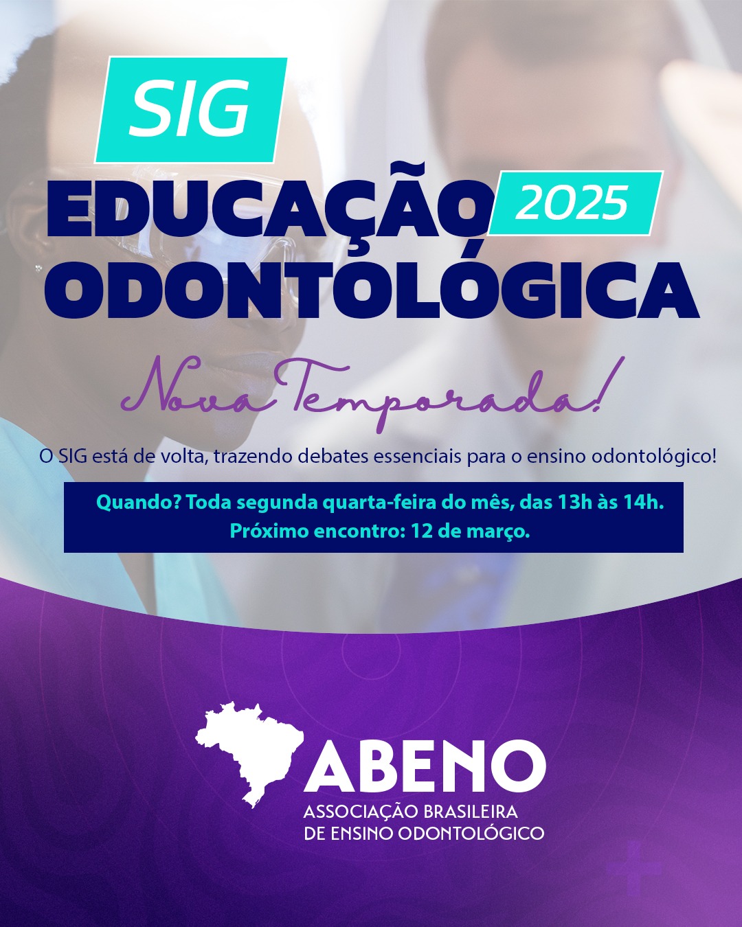 SIG 2025: Encontros para o fortalecimento do ensino odontológico!