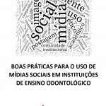 E-BOOK Boas Práticas para o Uso de Mídias Sociais em Instituições de Ensino Odontológico