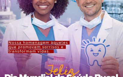 Dia Mundial da Saúde Bucal | 20 de março